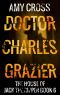 [The House of Jack the Ripper 06] • Doctor Charles Grazier